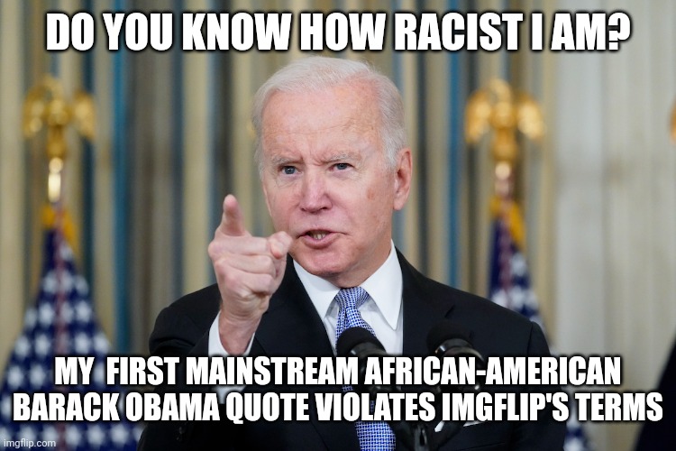 Biden is a Racist - Imgflip