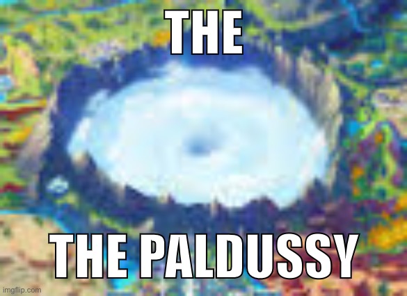 THE; THE PALDUSSY | made w/ Imgflip meme maker