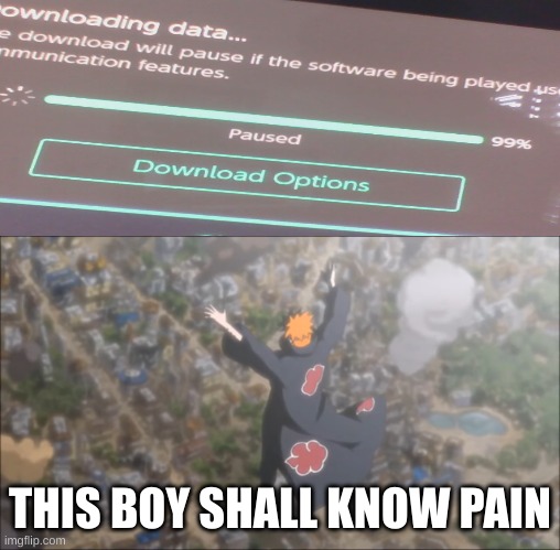 just wanna play ninja storm 4 :( | THIS BOY SHALL KNOW PAIN | image tagged in this world shall know pain | made w/ Imgflip meme maker