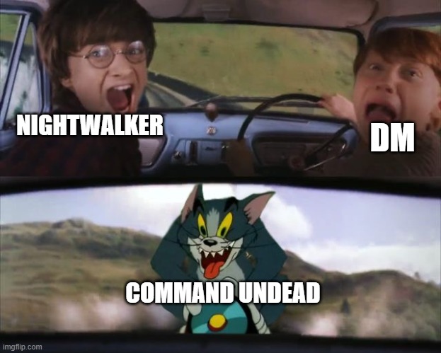 A random d&d meme i made | NIGHTWALKER; DM; COMMAND UNDEAD | image tagged in dungeons and dragons | made w/ Imgflip meme maker