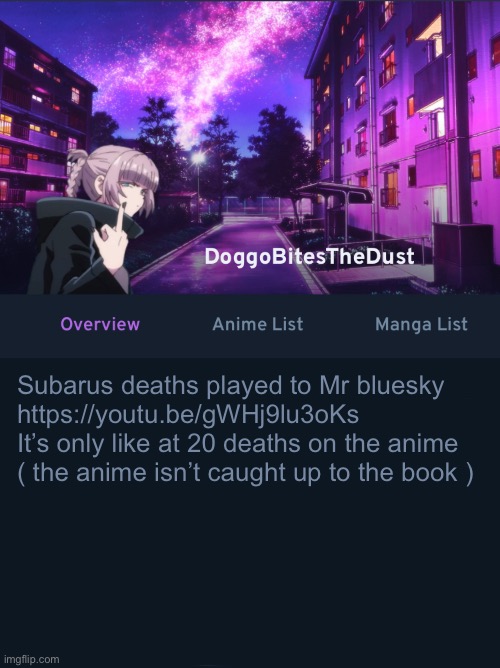 Doggos AniList temp ver2 | Subarus deaths played to Mr bluesky

https://youtu.be/gWHj9lu3oKs

It’s only like at 20 deaths on the anime 
( the anime isn’t caught up to the book ) | image tagged in doggos animix temp ver2 | made w/ Imgflip meme maker