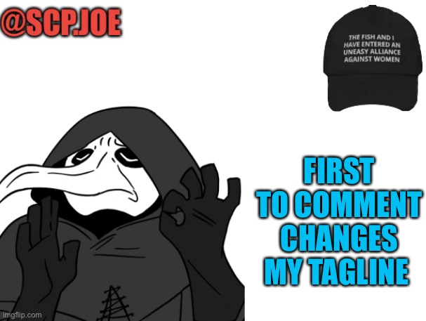 Announcement time | FIRST TO COMMENT CHANGES MY TAGLINE | image tagged in scp joe announcement temp | made w/ Imgflip meme maker