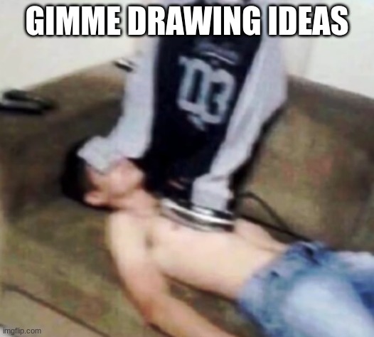 shirt ironing a man | GIMME DRAWING IDEAS | image tagged in shirt ironing a man | made w/ Imgflip meme maker