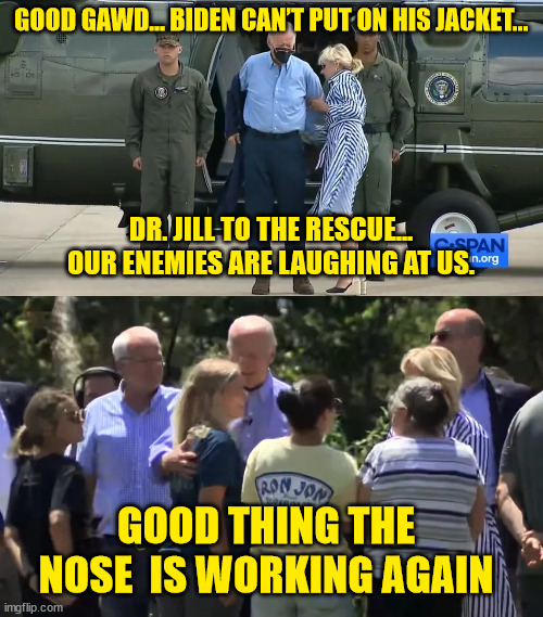 The is elder abuse... |  GOOD GAWD… BIDEN CAN’T PUT ON HIS JACKET…; DR. JILL TO THE RESCUE... OUR ENEMIES ARE LAUGHING AT US. GOOD THING THE NOSE  IS WORKING AGAIN | image tagged in dementia,joe biden,elderly,abuse | made w/ Imgflip meme maker
