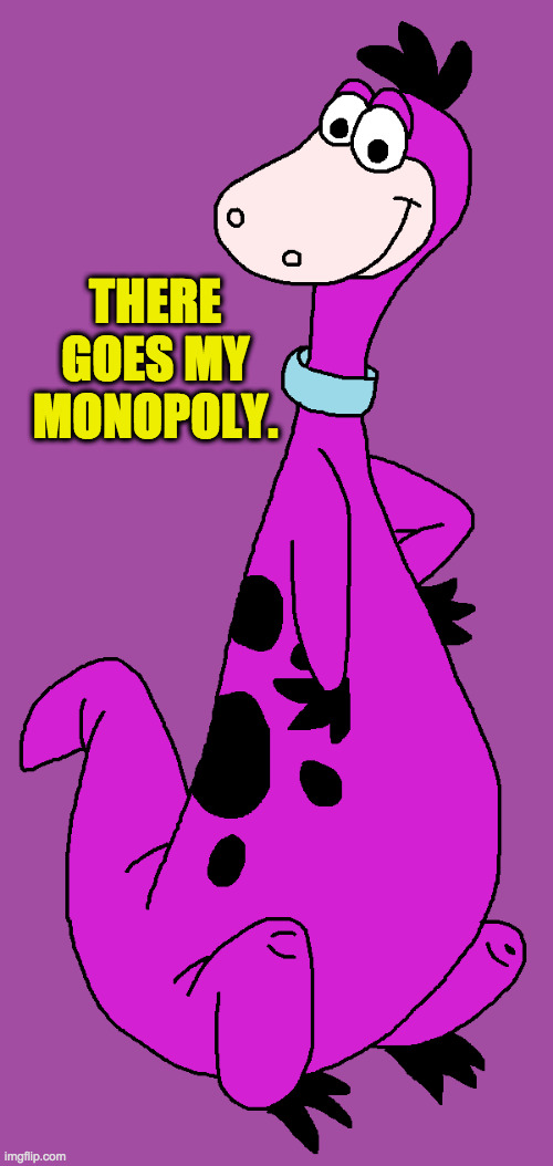 THERE GOES MY MONOPOLY. | made w/ Imgflip meme maker