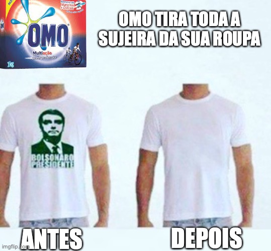 bolsonaro sujeira como |  OMO TIRA TODA A SUJEIRA DA SUA ROUPA; ANTES; DEPOIS | image tagged in bolsonaro,milicia,corrupto,presidente brasil,miliciano,bozo | made w/ Imgflip meme maker