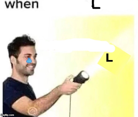 L | made w/ Imgflip meme maker