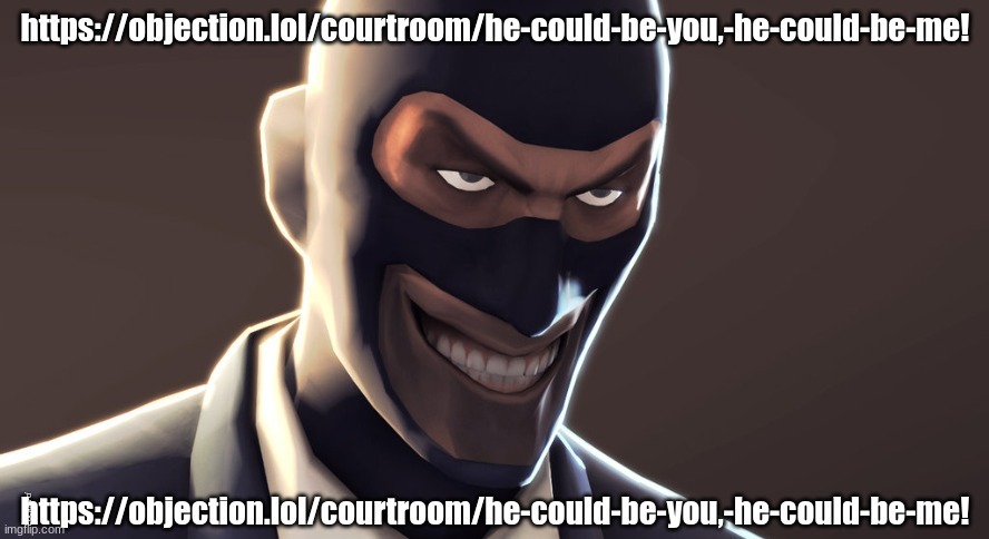https://objection.lol/courtroom/he-could-be-you,-he-could-be-me! | cockfard | made w/ Imgflip meme maker