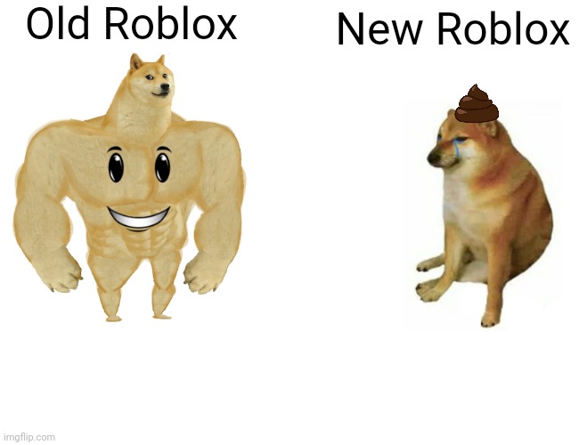 Buff Doge vs. Cheems | Old Roblox; New Roblox | image tagged in memes,buff doge vs cheems | made w/ Imgflip meme maker