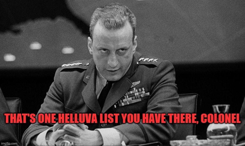 THAT'S ONE HELLUVA LIST YOU HAVE THERE, COLONEL | made w/ Imgflip meme maker