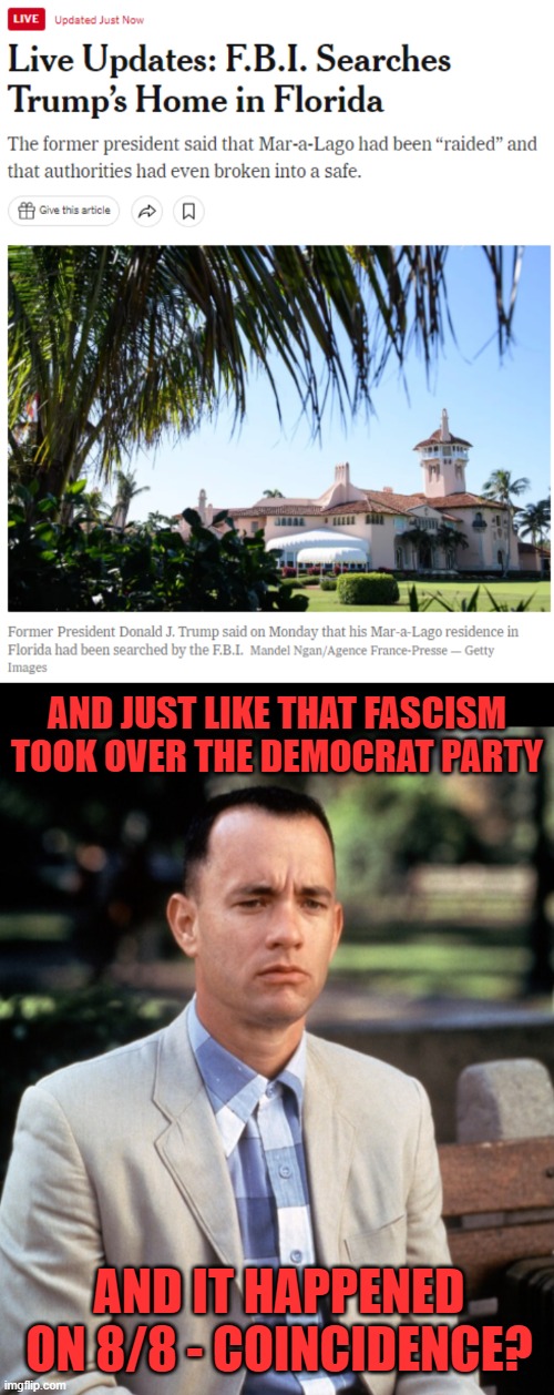 Let the fun begin | AND JUST LIKE THAT FASCISM TOOK OVER THE DEMOCRAT PARTY; AND IT HAPPENED ON 8/8 - COINCIDENCE? | image tagged in and just like that,fascists,democrat party,biden,goosestep | made w/ Imgflip meme maker