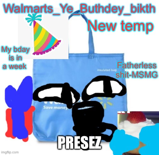 New temp; My bday is in a week | image tagged in buthdey | made w/ Imgflip meme maker