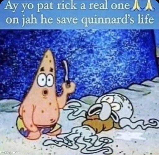 pat rick a real one | image tagged in pat rick a real one | made w/ Imgflip meme maker