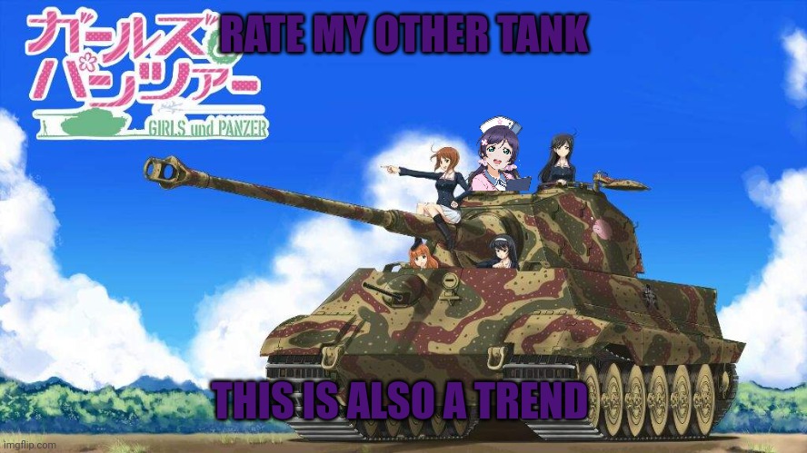 Tank | RATE MY OTHER TANK; THIS IS ALSO A TREND | image tagged in world of tanks,anime girl | made w/ Imgflip meme maker