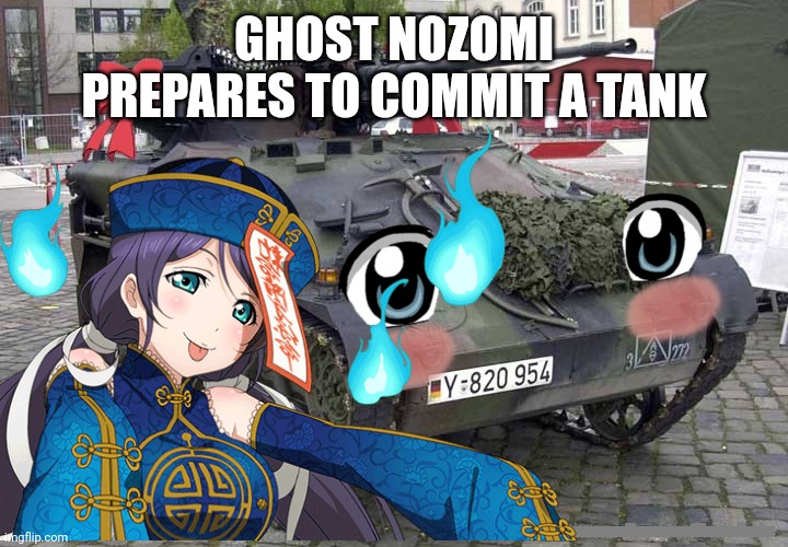 Rate all my tanks. This is a trend | GHOST NOZOMI PREPARES TO COMMIT A TANK | image tagged in tank,ghost,anime | made w/ Imgflip meme maker