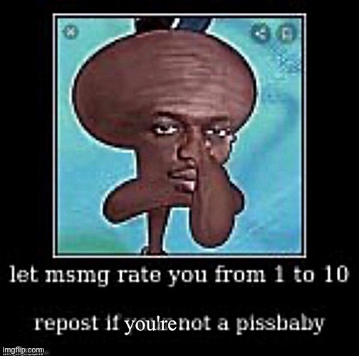 you're | made w/ Imgflip meme maker