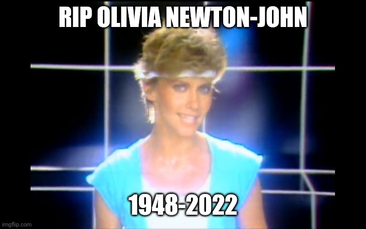 RIP the singer who played the original Sandy Olsson in the movie Grease | RIP OLIVIA NEWTON-JOHN; 1948-2022 | image tagged in olivia newton john,memes,rip,grease,2022 sucks | made w/ Imgflip meme maker