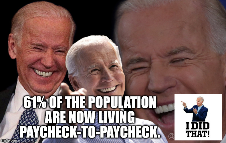 He's causing so much damage to this country, it cannot be inept policies.  It is planned and it is only getting worse. | 61% OF THE POPULATION ARE NOW LIVING PAYCHECK-TO-PAYCHECK. | image tagged in evil biden,great reset,destruction of america | made w/ Imgflip meme maker