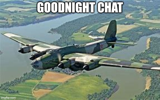 Pe-8 | GOODNIGHT CHAT | image tagged in pe-8 | made w/ Imgflip meme maker