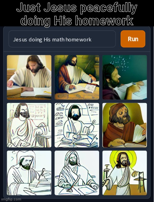 Jesus when He gets home from school | Just Jesus peacefully doing His homework | image tagged in jesus,christ_followers,sure | made w/ Imgflip meme maker