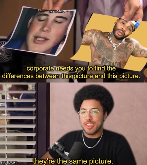 kevin gates vs guy named calvin | corporate needs you to find the differences between this picture and this picture. they're the same picture. | made w/ Imgflip meme maker