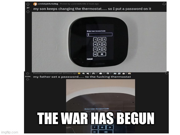 thermoster!!! | THE WAR HAS BEGUN | image tagged in oh no,blank white template | made w/ Imgflip meme maker