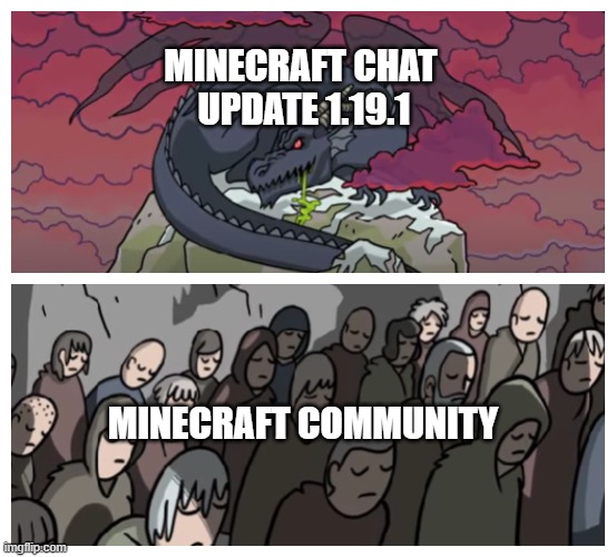 Minecraft | MINECRAFT CHAT 
UPDATE 1.19.1; MINECRAFT COMMUNITY | image tagged in memes,gaming,minecraft,dragon | made w/ Imgflip meme maker