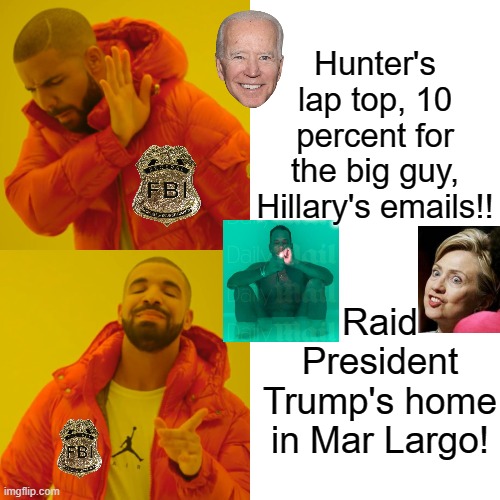 Any sane person knows who the real criminals are!!! | Hunter's lap top, 10 percent for the big guy, Hillary's emails!! Raid President Trump's home in Mar Largo! | image tagged in hillary emails,hunter biden,why is the fbi here,joe biden,terrorists | made w/ Imgflip meme maker