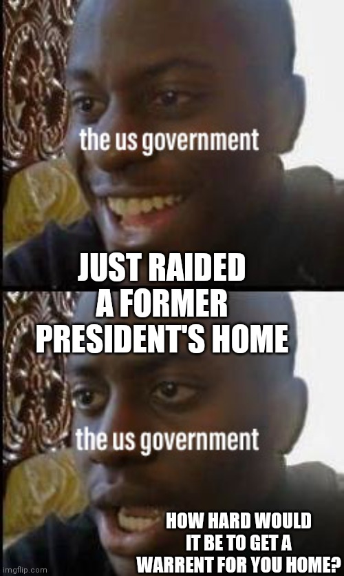 87,000 New IRS Agents | JUST RAIDED A FORMER PRESIDENT'S HOME; HOW HARD WOULD IT BE TO GET A WARRENT FOR YOU HOME? | image tagged in millionaires,billionaires,lawyers,accountants | made w/ Imgflip meme maker