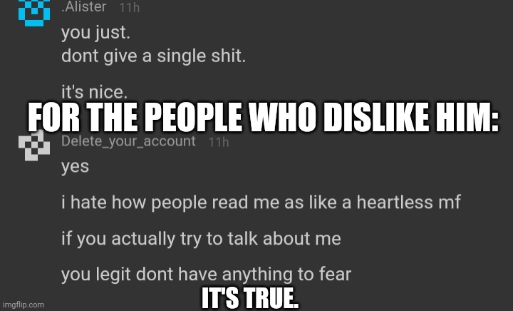 FOR THE PEOPLE WHO DISLIKE HIM:; IT'S TRUE. | made w/ Imgflip meme maker