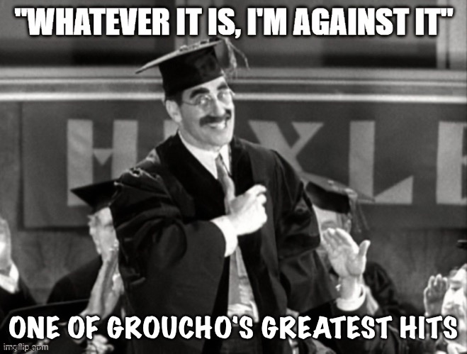 ONE OF GROUCHO'S GREATEST HITS | made w/ Imgflip meme maker