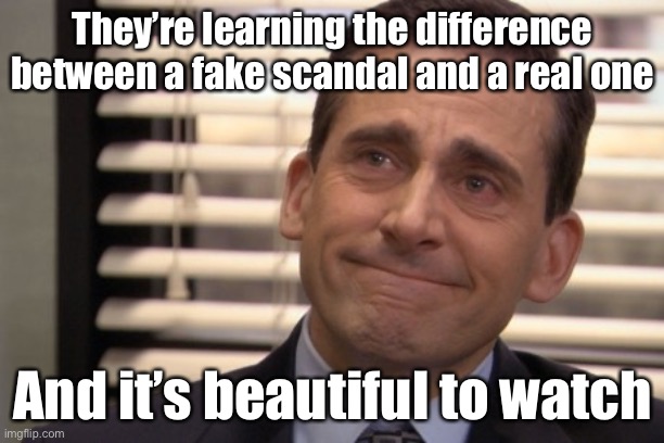 This meme is dedicated to the notional Trump supporters whose minds actually stand to be changed by an FBI raid on Dear Leader | They’re learning the difference between a fake scandal and a real one; And it’s beautiful to watch | image tagged in michael scott proud,trump supporters,trump,donald trump is an idiot,trump is an asshole,trump is a moron | made w/ Imgflip meme maker