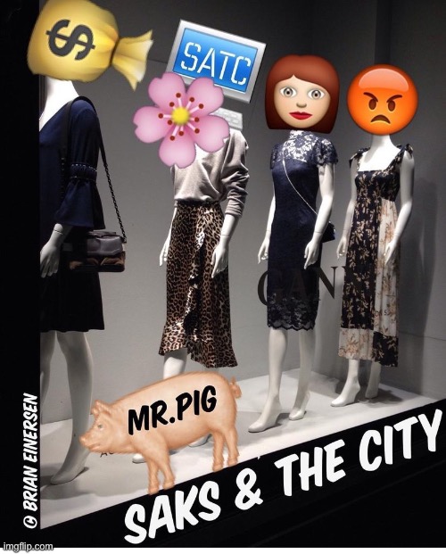 SATC: The MoosiKal | image tagged in fashion,saks fifth avenue,satc,sjp,emooji art,brian einersen | made w/ Imgflip meme maker