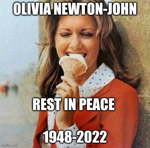 olivia newton-john |  OLIVIA NEWTON-JOHN; REST IN PEACE; 1948-2022 | image tagged in olivia newton john,1948-2022 | made w/ Imgflip meme maker