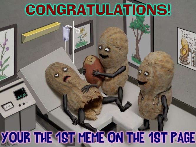 CONGRATULATIONS! YOUR THE 1ST MEME ON THE 1ST PAGE | made w/ Imgflip meme maker
