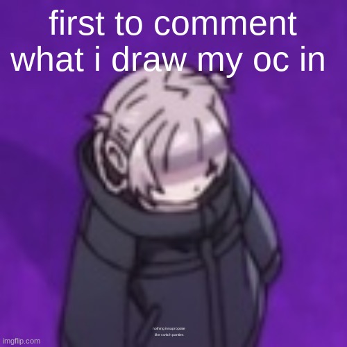 Nazuna low quality | first to comment what i draw my oc in; nothing innapropiate
like switch panties | image tagged in nazuna low quality | made w/ Imgflip meme maker