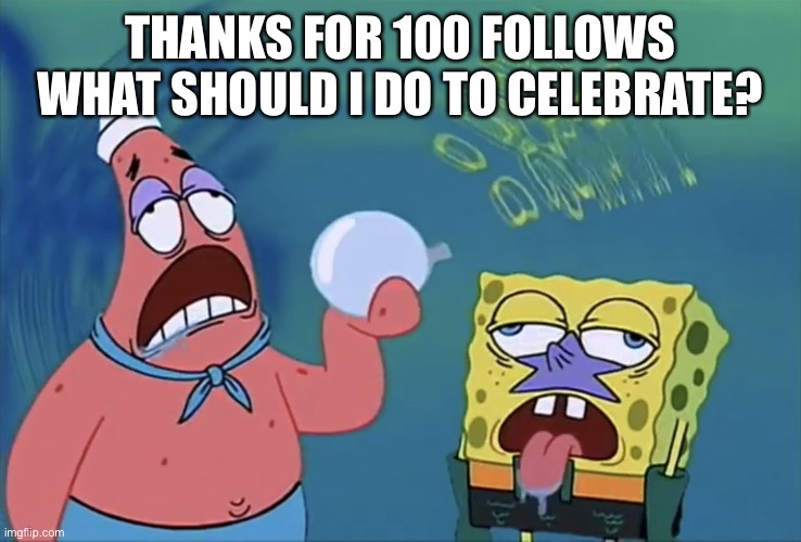 Orb of confusion | THANKS FOR 100 FOLLOWS
WHAT SHOULD I DO TO CELEBRATE? | image tagged in orb of confusion | made w/ Imgflip meme maker