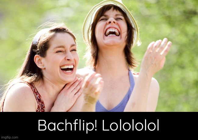 Bachflip! Lolololol | made w/ Imgflip meme maker