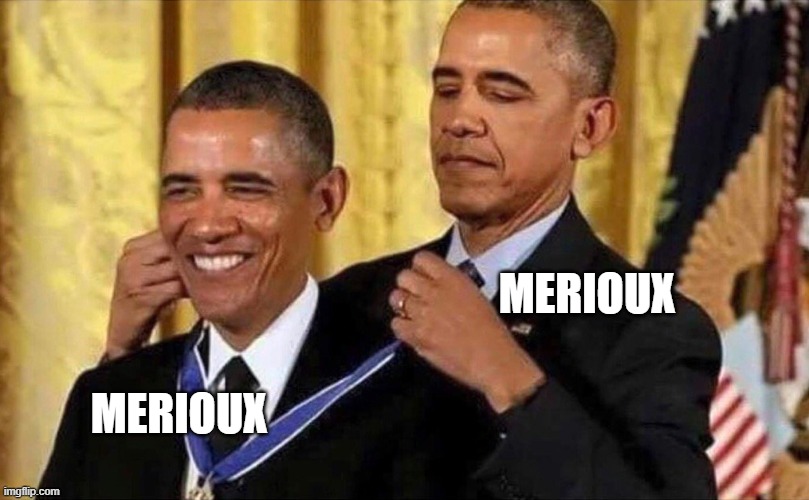 obama medal | MERIOUX; MERIOUX | image tagged in obama medal | made w/ Imgflip meme maker