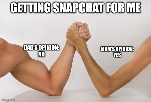 Sad | GETTING SNAPCHAT FOR ME; MOM'S OPINION:
YES; DAD'S OPINION:
NO | image tagged in uneven match,snapchat | made w/ Imgflip meme maker