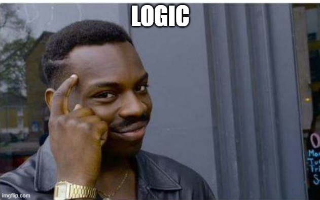 Logic thinker | LOGIC | image tagged in logic thinker | made w/ Imgflip meme maker