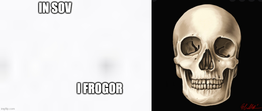 IN SOV; I FROGOR | image tagged in i frogor | made w/ Imgflip meme maker