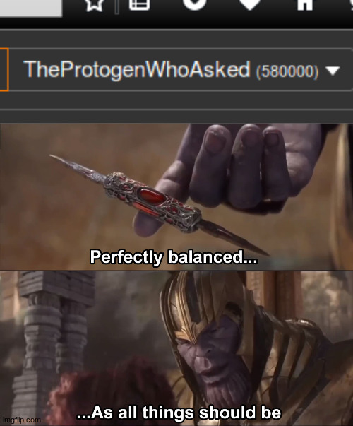 image tagged in thanos perfectly balanced as all things should be | made w/ Imgflip meme maker