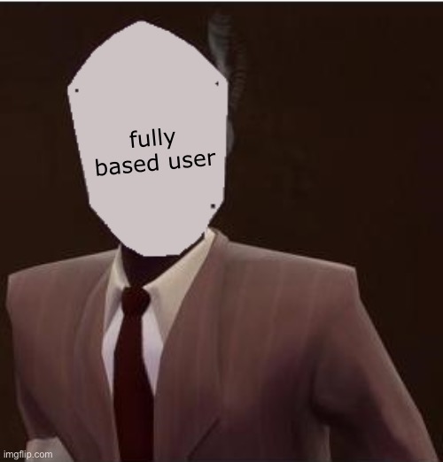 a | fully based user | made w/ Imgflip meme maker