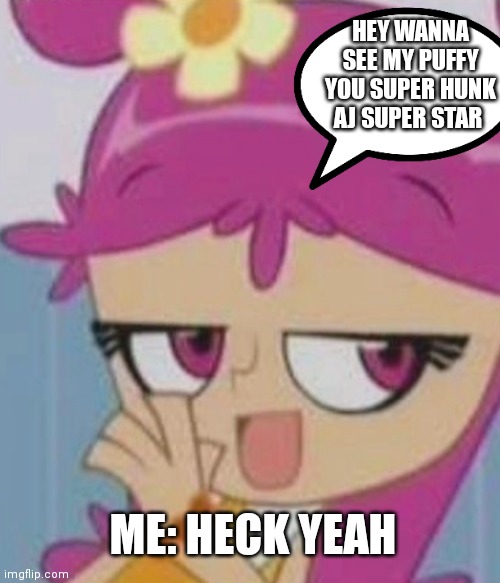 Ami wants to show me something | HEY WANNA SEE MY PUFFY YOU SUPER HUNK AJ SUPER STAR; ME: HECK YEAH | image tagged in funny memes | made w/ Imgflip meme maker