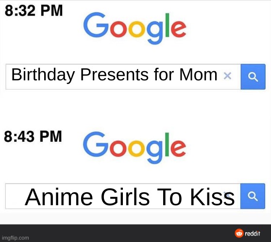 google search | Birthday Presents for Mom; Anime Girls To Kiss | image tagged in 8 32 google search | made w/ Imgflip meme maker