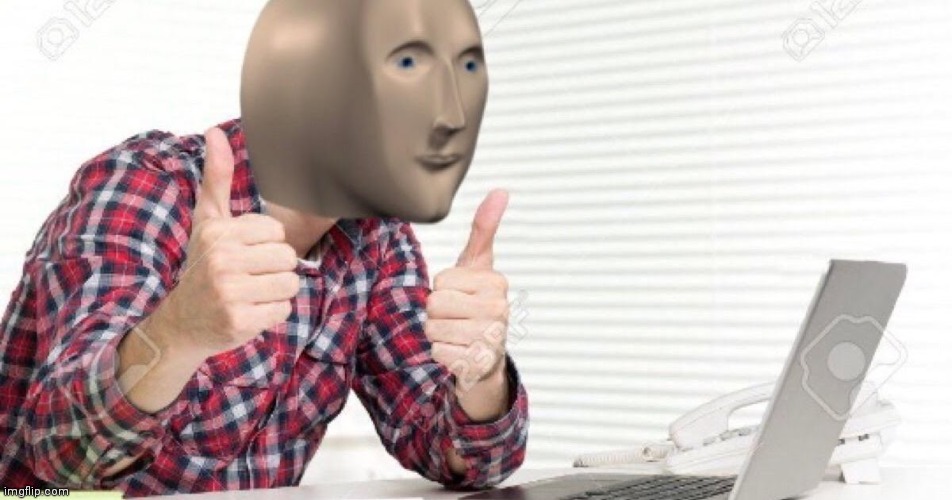 meme man at computer | image tagged in meme man at computer | made w/ Imgflip meme maker