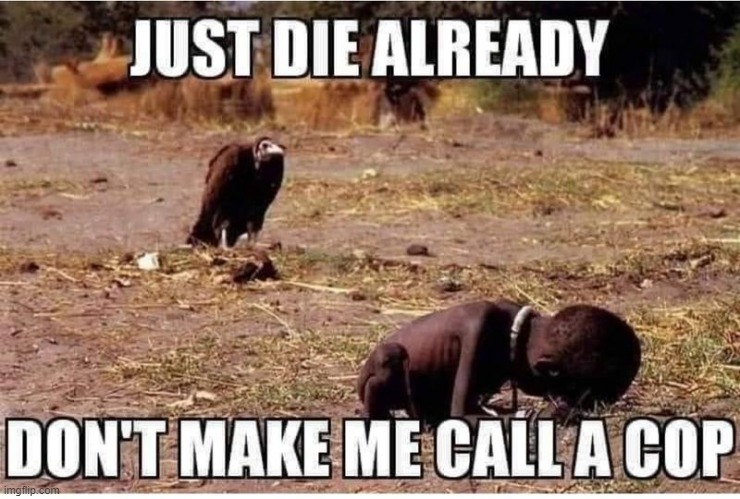 I Don't Think It Gets Any Darker Than This!!! | image tagged in dark humor | made w/ Imgflip meme maker