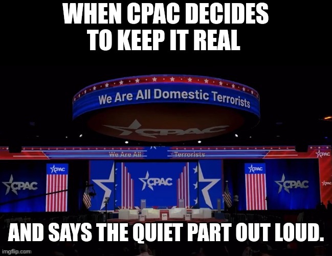 Credit goes to Whistlelock | image tagged in cpac | made w/ Imgflip meme maker