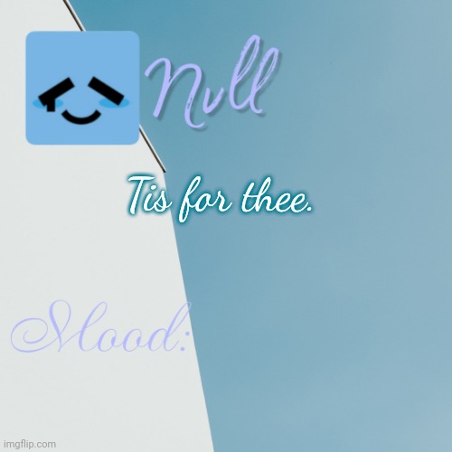 Tis for thee. | made w/ Imgflip meme maker